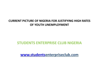 CURRENT PICTURE OF NIGERIA FOR JUSTIFYING HIGH RATES  OF YOUTH UNEMPLOYMENT