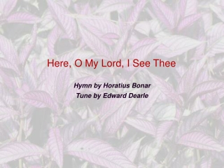 Here, O My Lord, I See Thee