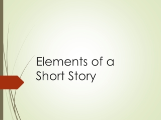 Elements of a  Short Story