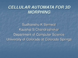 CELLULAR AUTOMATA FOR 3D MORPHING