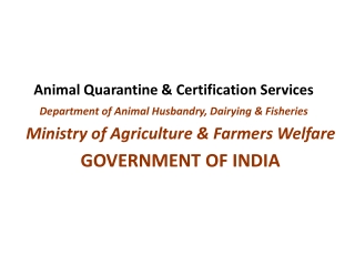 Animal Quarantine &amp; Certification Services Department of Animal Husbandry, Dairying &amp; Fisheries