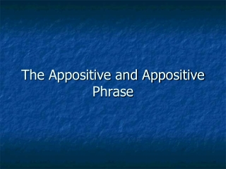 The Appositive and Appositive Phrase