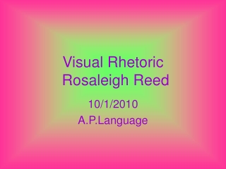 Visual Rhetoric     Rosaleigh Reed