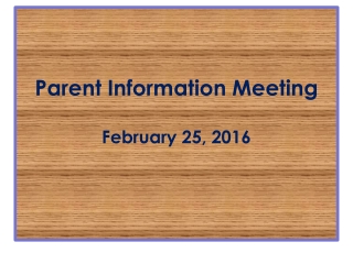 Parent Information Meeting February 25, 2016