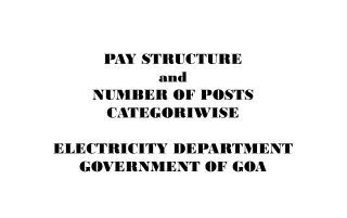 PAY STRUCTURE  and NUMBER OF POSTS CATEGORIWISE ELECTRICITY DEPARTMENT GOVERNMENT OF GOA