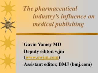 The pharmaceutical 	industry’s influence on 	medical publishing