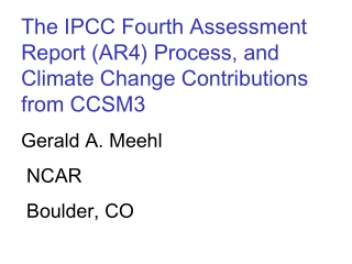 The IPCC Fourth Assessment   Report (AR4) Process, and Climate Change Contributions from CCSM3