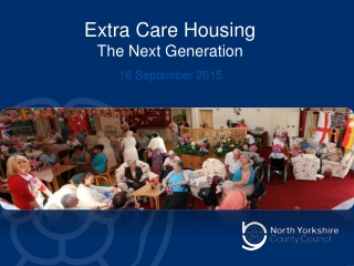 Extra Care Housing  The Next Generation