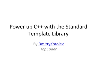 Power up C++ with the Standard Template Library