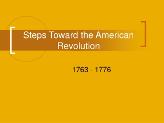 Steps Toward the American Revolution