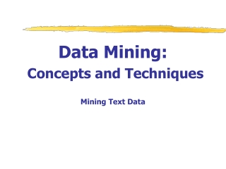 Data Mining:  Concepts and Techniques Mining Text Data