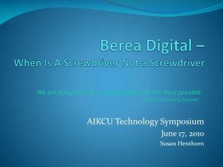 Berea Digital –  When Is A Screwdriver Not a Screwdriver