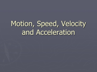 Motion, Speed, Velocity and Acceleration