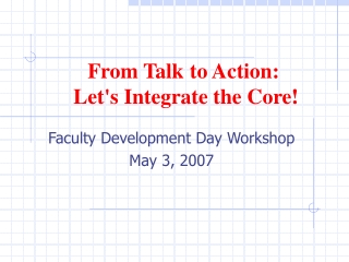 From Talk to Action:   Let's Integrate the Core!