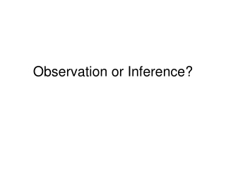 Observation or Inference?