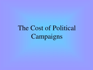 The Cost of Political Campaigns