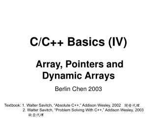 C/ C++ Basics  (IV) Array, Pointers and Dynamic Arrays