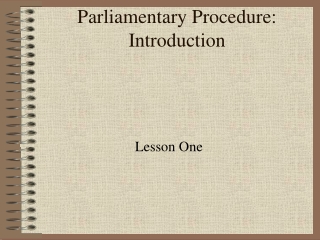 Parliamentary Procedure:  Introduction