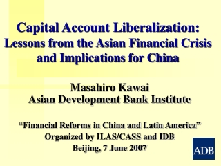 Masahiro Kawai Asian Development Bank Institute “Financial Reforms in China and Latin America”