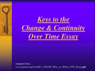 Keys to the  Change &amp; Continuity  Over Time Essay