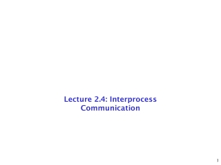 Lecture 2.4: Interprocess Communication