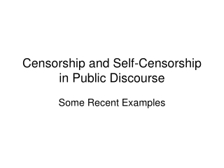 Censorship and Self-Censorship in Public Discourse