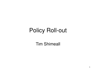 Policy Roll-out