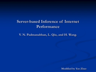 Server-based Inference of Internet Performance V. N. Padmanabhan, L. Qiu, and H. Wang.