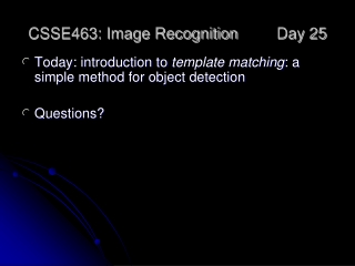 CSSE463: Image Recognition 	Day 25