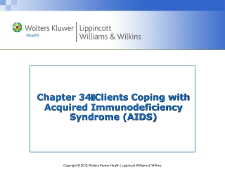 Chapter 34  Clients Coping with Acquired Immunodeficiency Syndrome (AIDS)