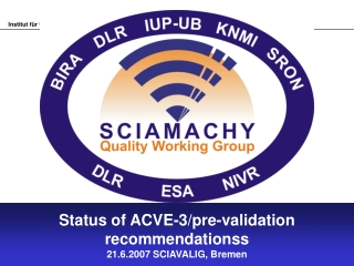 Status of ACVE-3/pre-validation recommendationss 21.6.2007 SCIAVALIG, Bremen