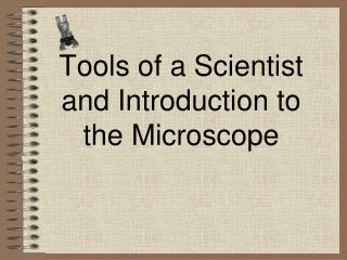 Tools of a Scientist and Introduction to the Microscope