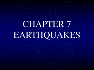 CHAPTER 7 EARTHQUAKES