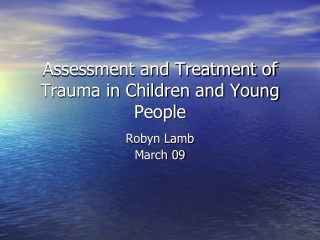 Assessment and Treatment of Trauma in Children and Young People