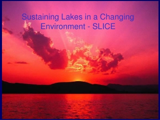 Sustaining Lakes in a Changing Environment - SLICE