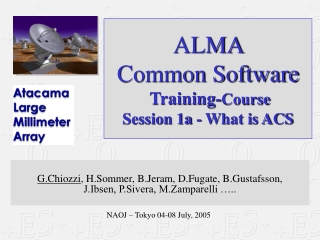 ALMA  Common Software  Training- Course Session 1a - What is ACS