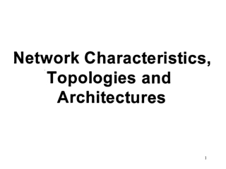 Introduction • LAN, WAN, MAN Characteristics • LAN Topologies  - Ring  - Bus  - Star