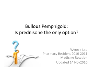 Bullous Pemphigoid:  Is prednisone the only option?