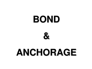 BOND &amp; ANCHORAGE