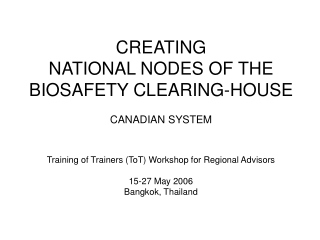 CREATING NATIONAL NODES OF THE  BIOSAFETY CLEARING-HOUSE CANADIAN SYSTEM