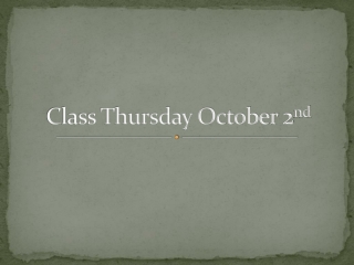 Class Thursday October 2 nd