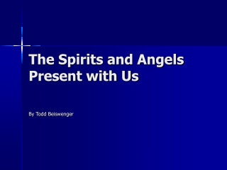 The Spirits and Angels Present with Us