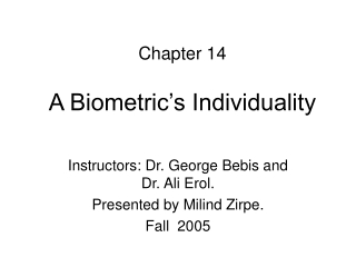 Instructors: Dr. George Bebis and   Dr. Ali Erol. Presented by Milind Zirpe. Fall  2005