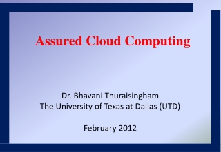 Dr. Bhavani Thuraisingham The University of Texas at Dallas (UTD) February 2012