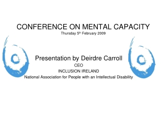 CONFERENCE ON MENTAL CAPACITY  Thursday 5 th  February 2009