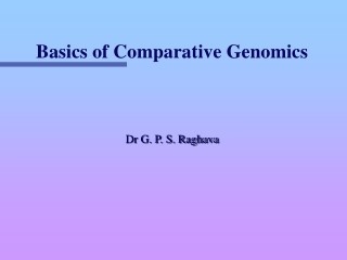 Basics of Comparative Genomics Dr G. P. S. Raghava