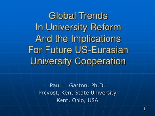 Paul L. Gaston, Ph.D. Provost, Kent State University Kent, Ohio, USA