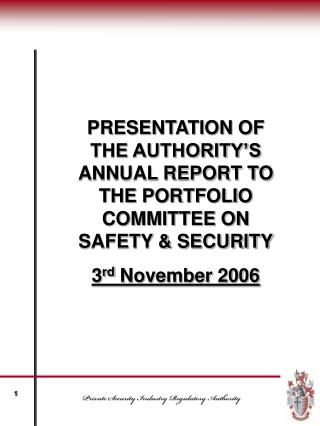 PRESENTATION OF THE AUTHORITY’S ANNUAL REPORT TO THE PORTFOLIO COMMITTEE ON SAFETY &amp; SECURITY