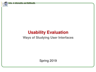 Usability Evaluation  Ways of Studying User Interfaces Spring 2019