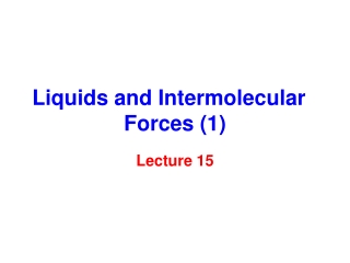 Liquids and Intermolecular  Forces (1)